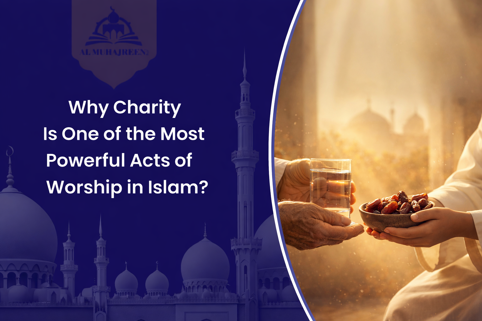 Why Charity Is One of the Most Powerful Acts of Worship in Islam